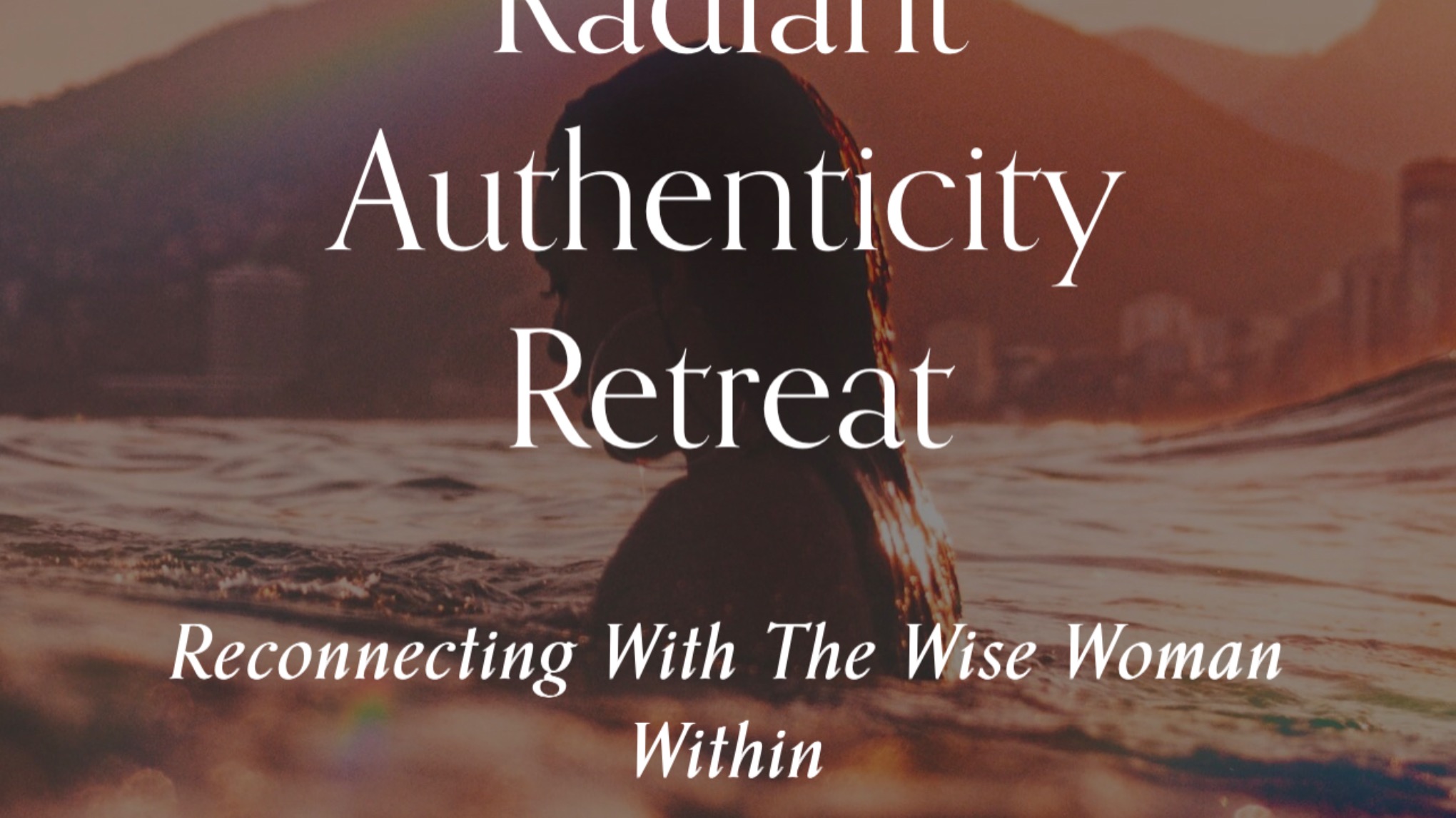 RADIANT AUTHENTICITY RETREAT  w/Tatiana & Annie