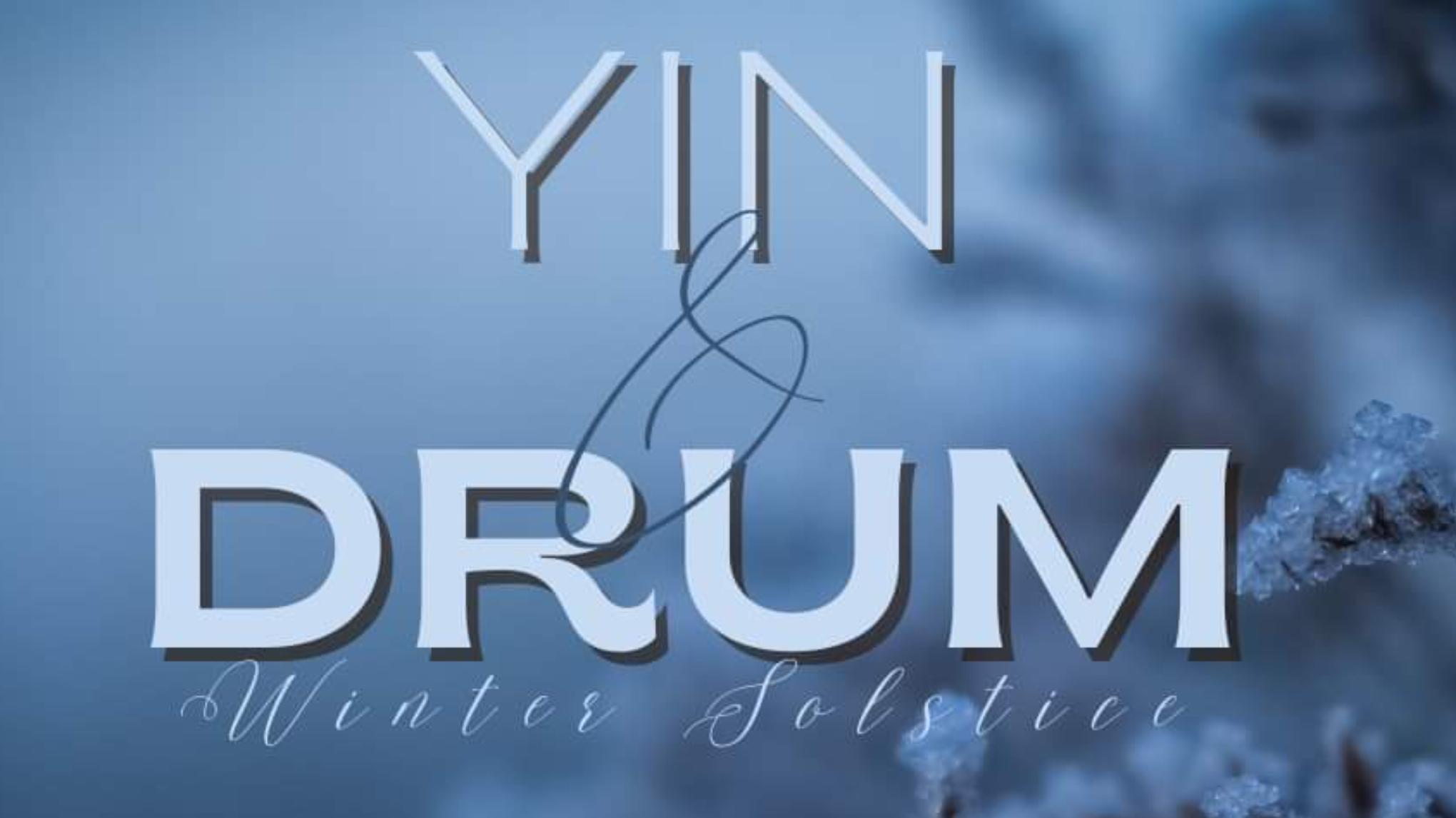 Yin & Drum ~ Winter Solstice