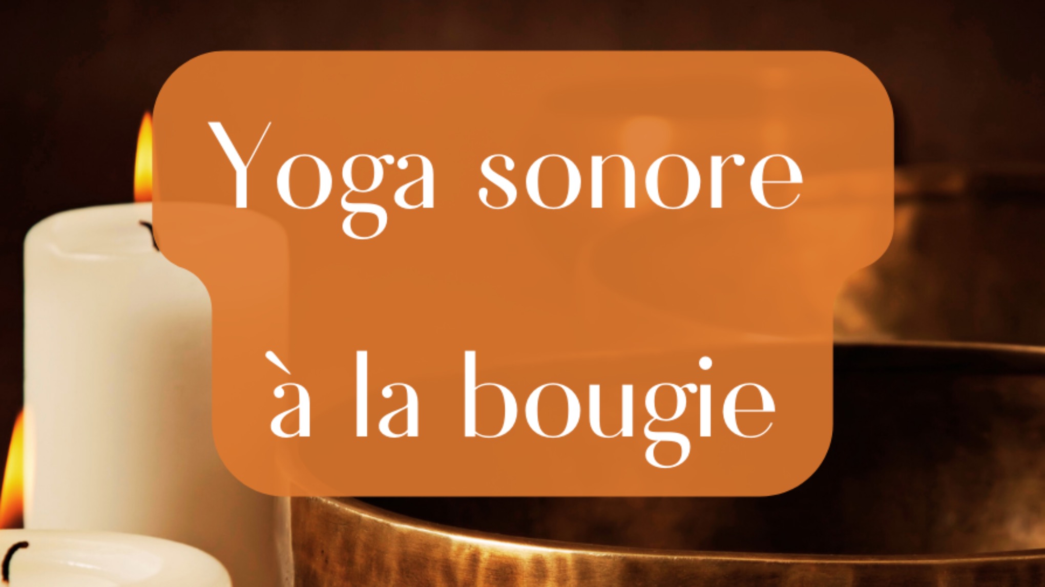 YIN YOGA SONORE A LA LUEUR DES BOUGIES 🎶🕯