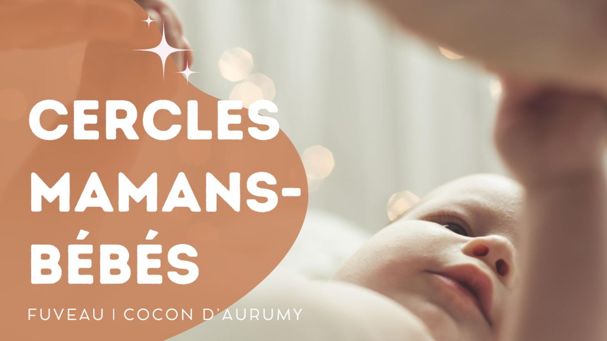 Cercle Mamans-Bébés : Comprendre les besoins de bébé