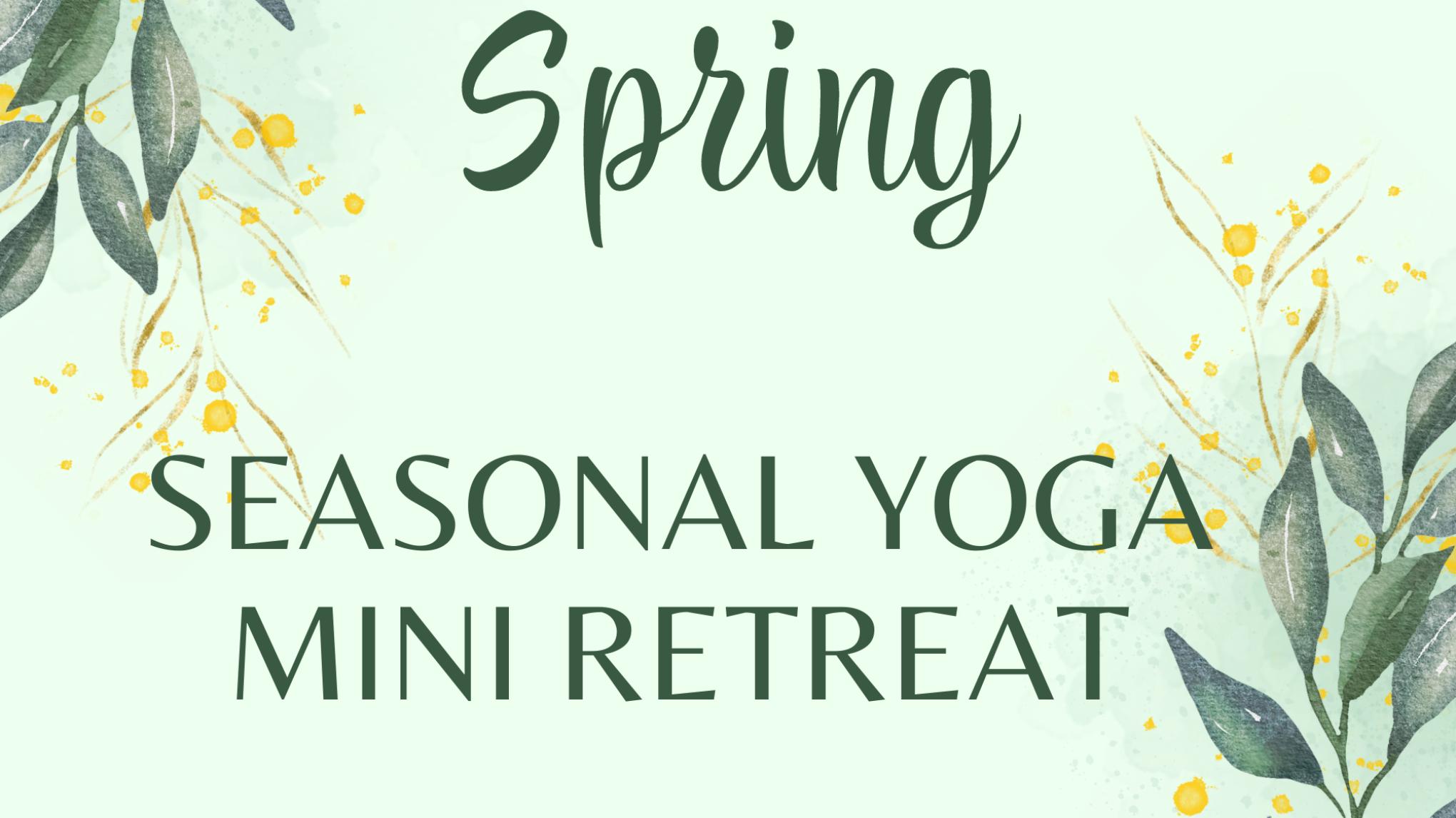 Seasonal Yoga Mini Retreat - Spring Season