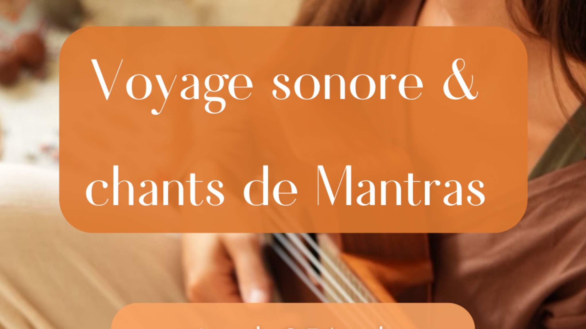 Voyage sonore & activation de la voix par le chant de mantras