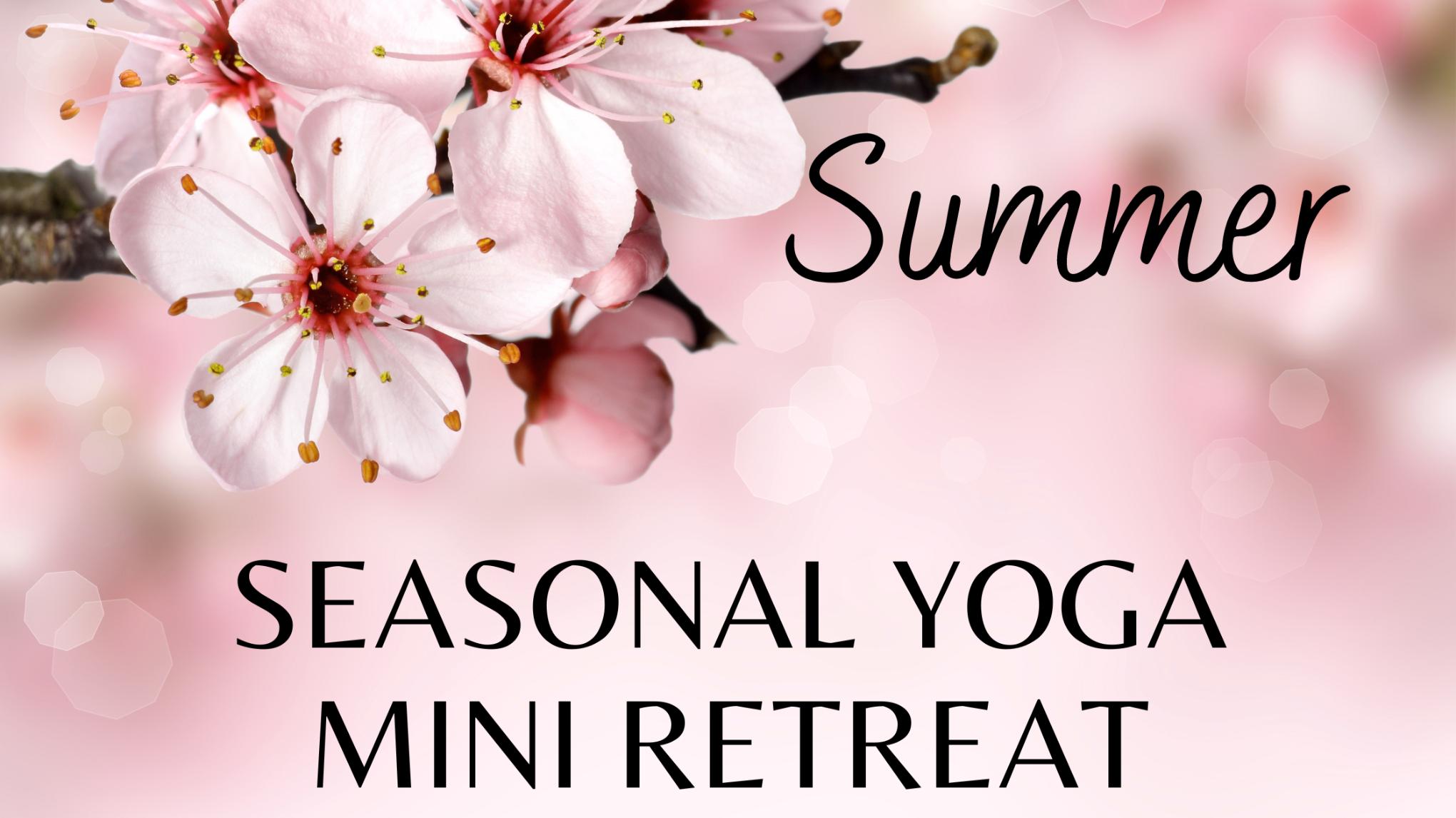 Seasonal Yoga Mini Retreat - Summer Season