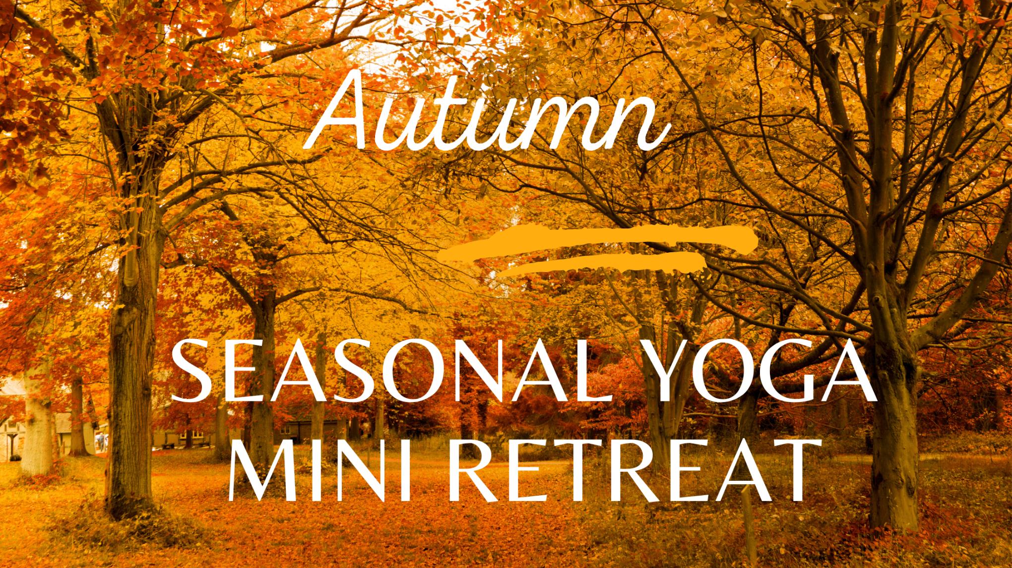 Seasonal Yoga Mini Retreat - Autumn Season