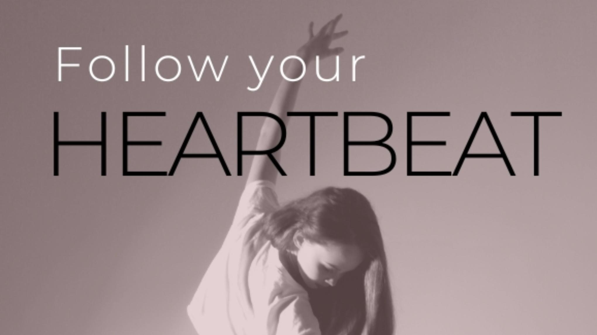 Follow your heartbeat