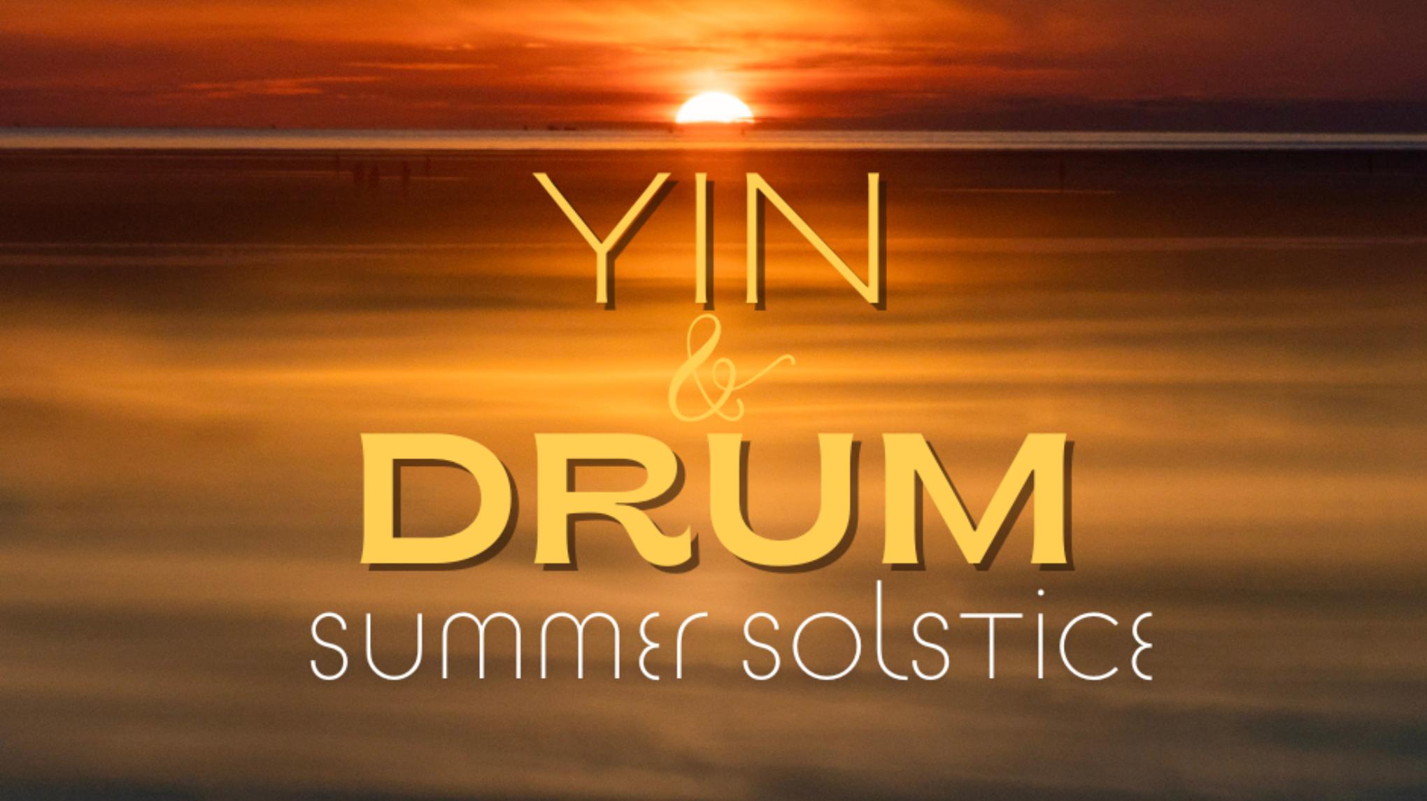 Summer Solstice ~ Yin & Drum