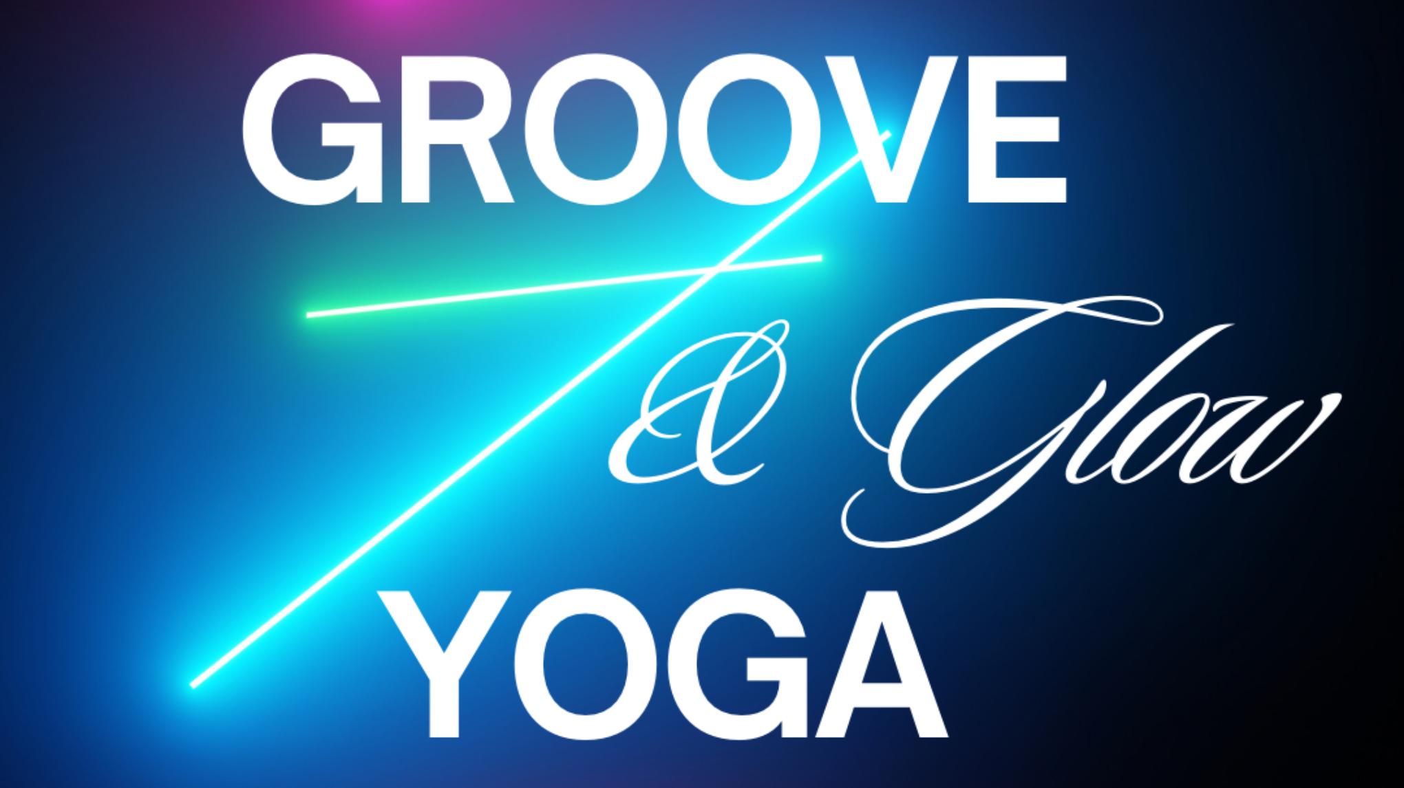 Groove and GLOW Yoga 🧘‍♀️🌟