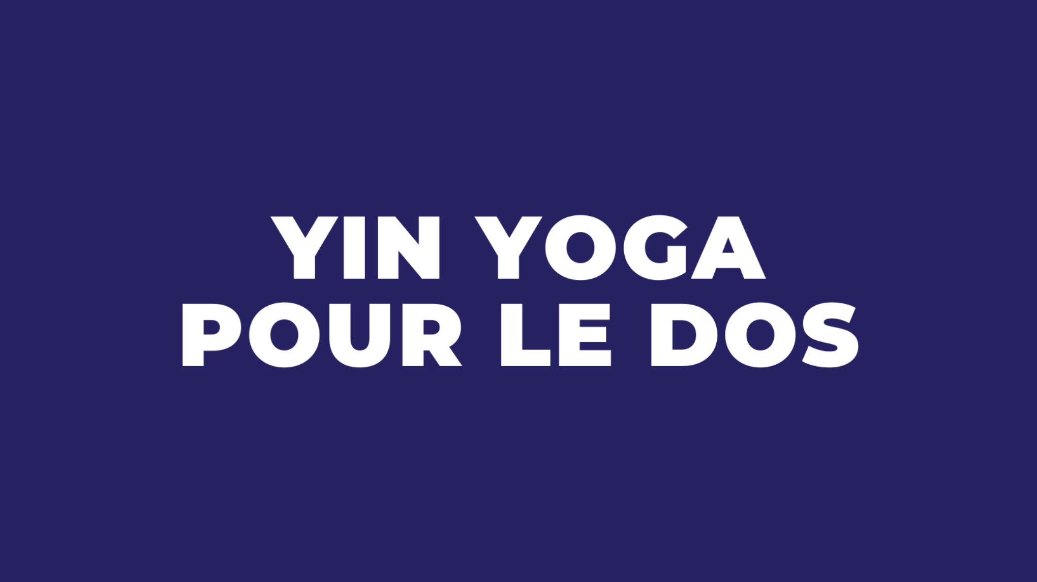 Yin Yoga pour le dos