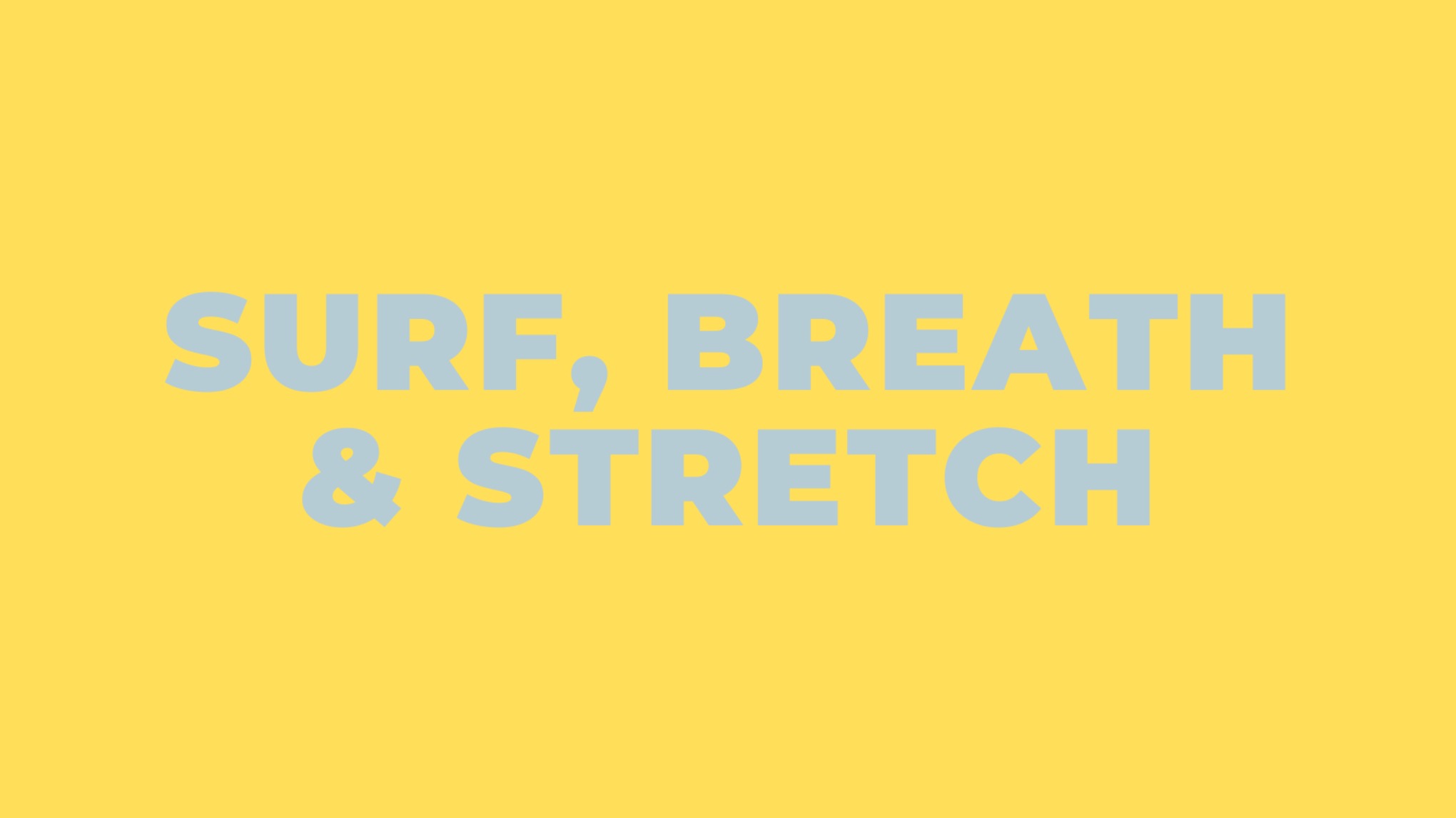 surf, breath and stretch