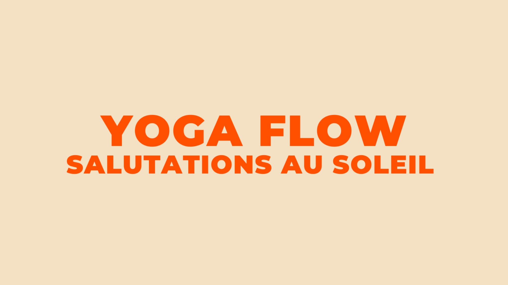 Yoga Flow - Salutations au soleil