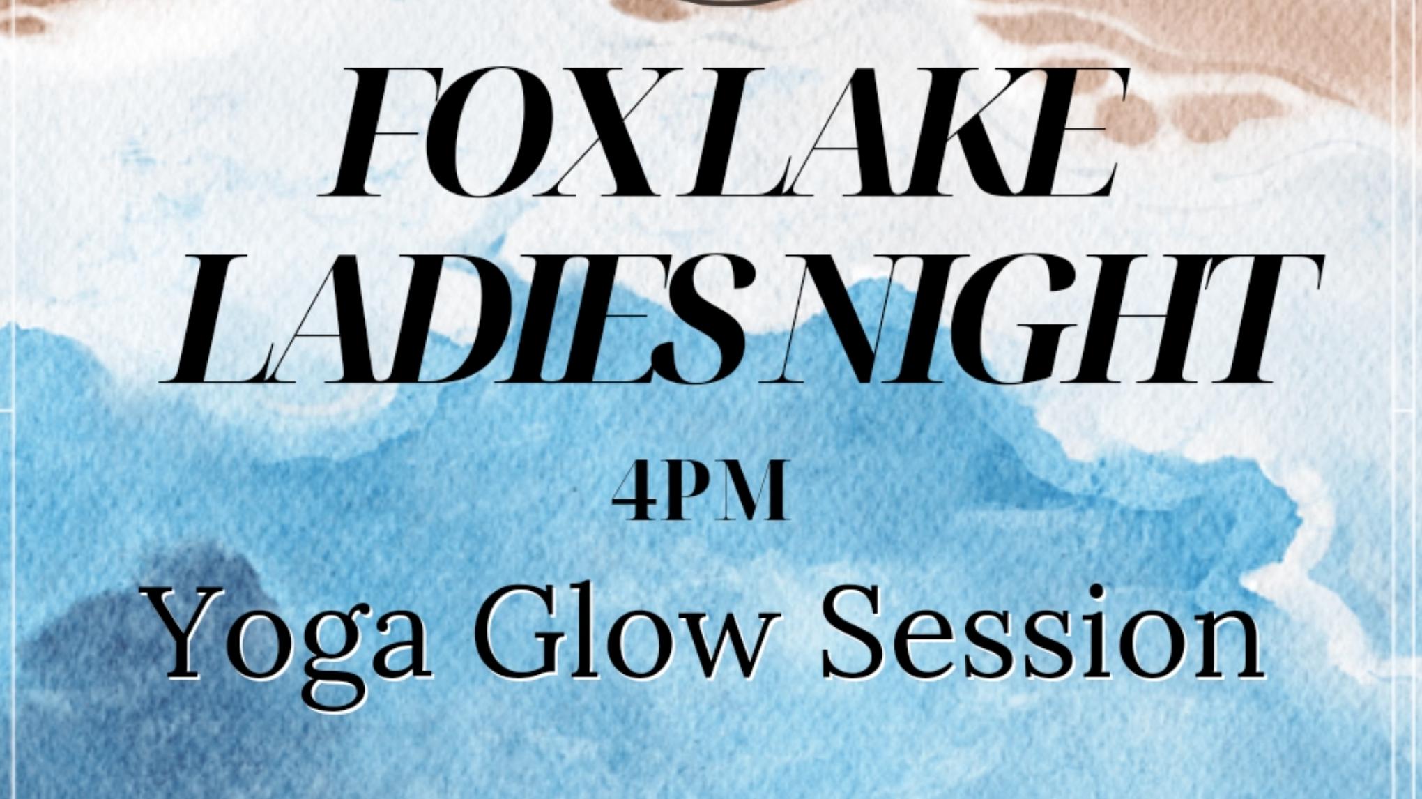 Foxlake Ladies Night - Yoga Glow Session