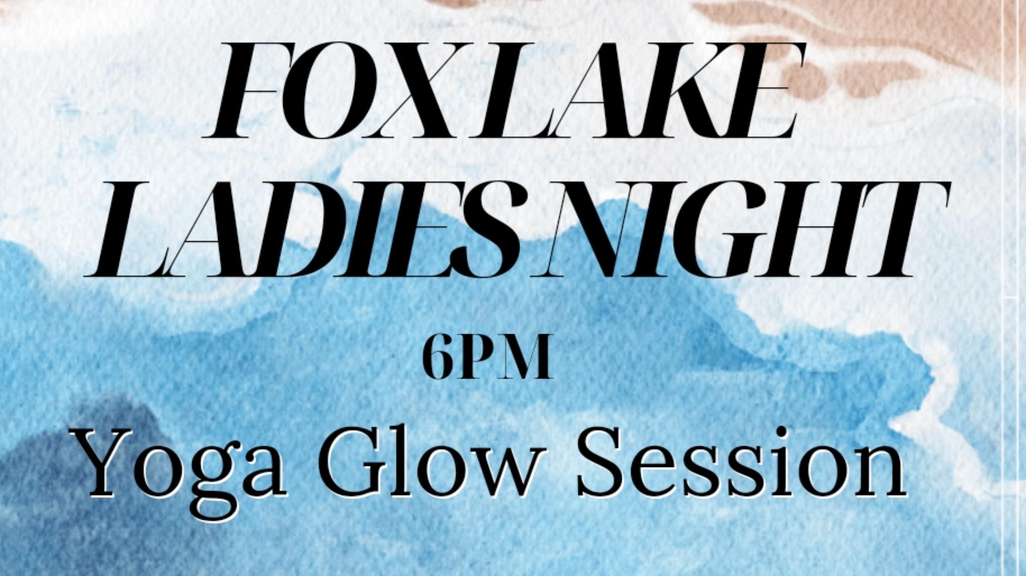 Foxlake Ladies Night - Yoga Glow Session