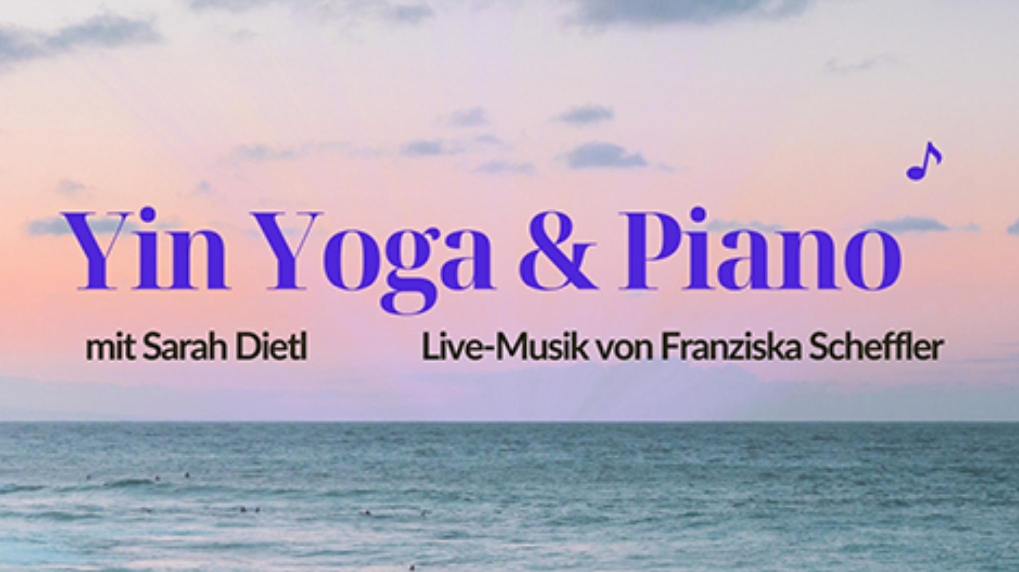 Yin Yoga & Piano  mit Sarah Dietl und Live-Musik von Franziska Scheffler