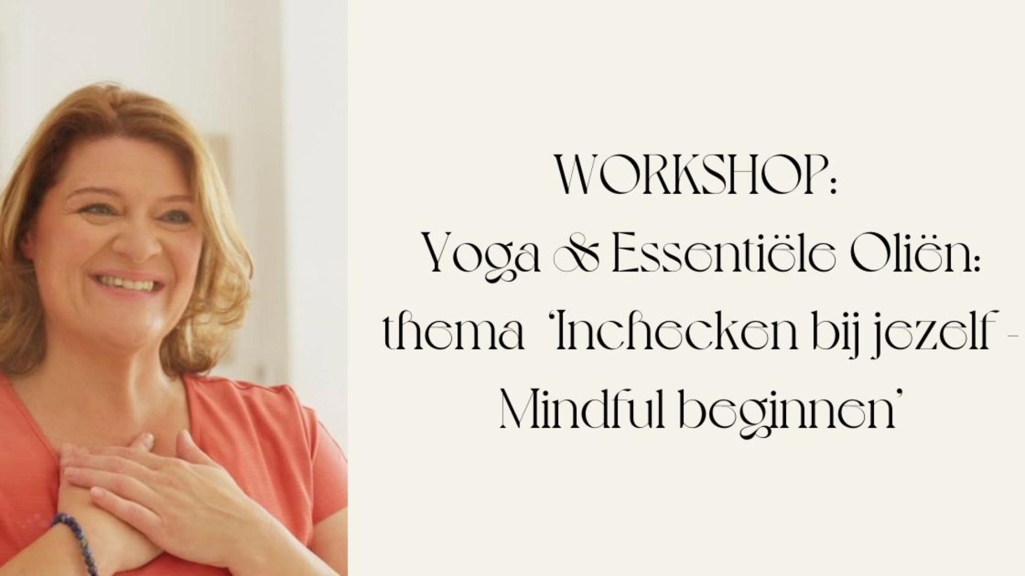 WORKSHOP Yoga & Essentiele Oliën: Inchecken bij jezelf - Mindful beginnen