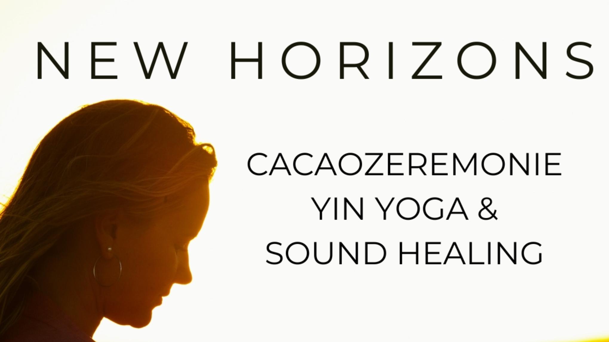 New Horizons - Cacaozeremonie, Yin Yoga & Sound Healing