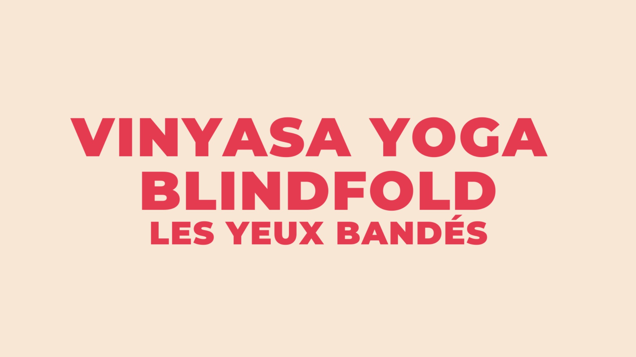 Vinyasa yoga -  Blindfold (yeux bandés)