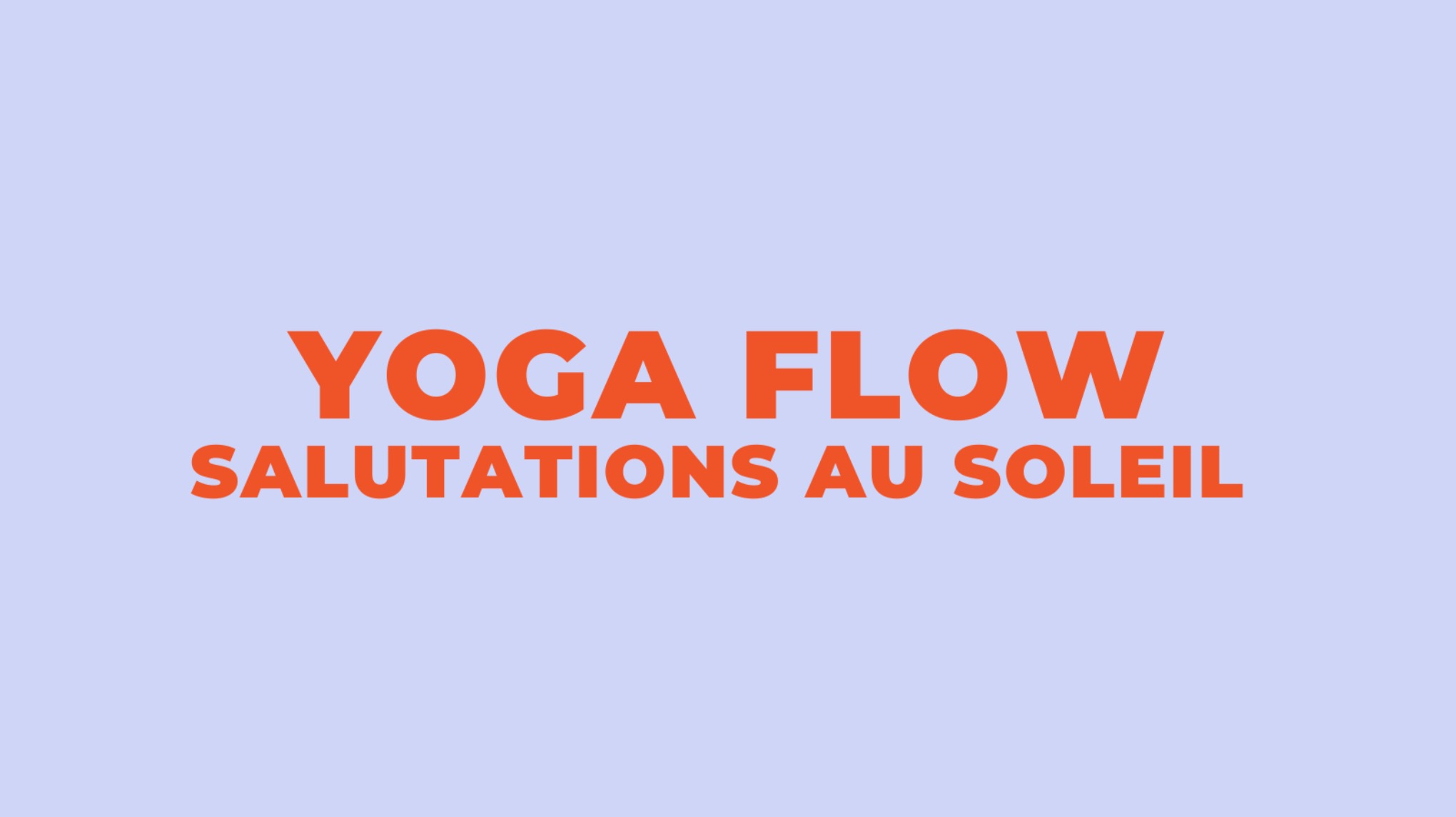 Yoga Flow - Salutation au soleil