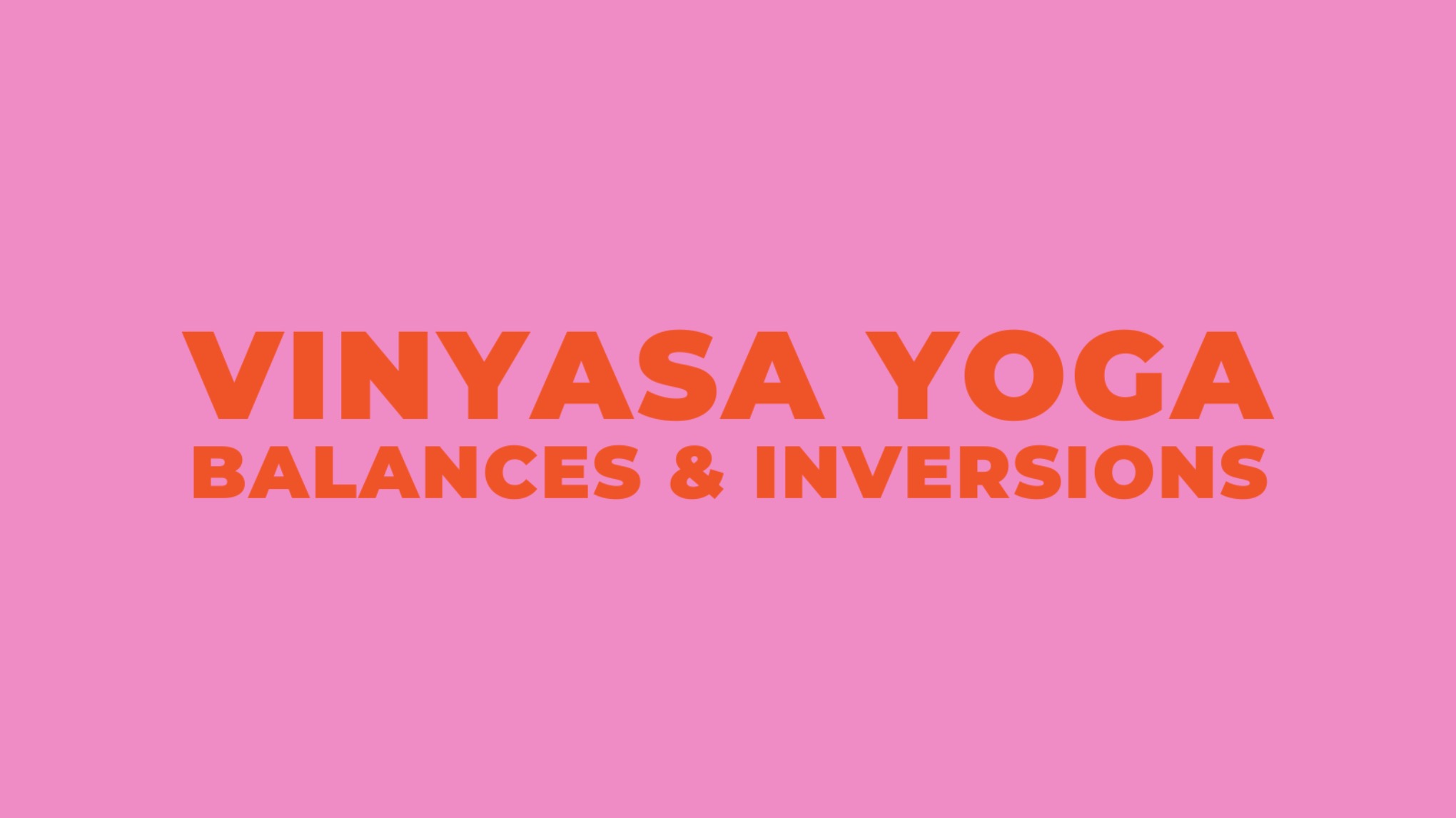 Vinyasa yoga - Balances & inversions