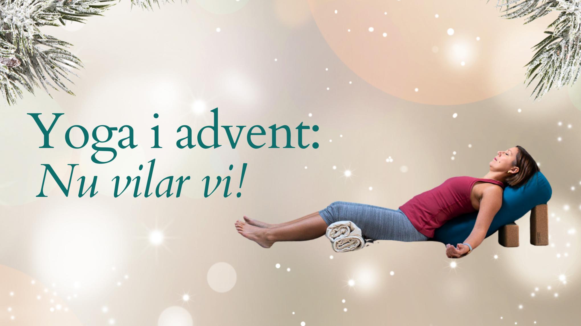 Yoga i advent: Nu vilar vi!